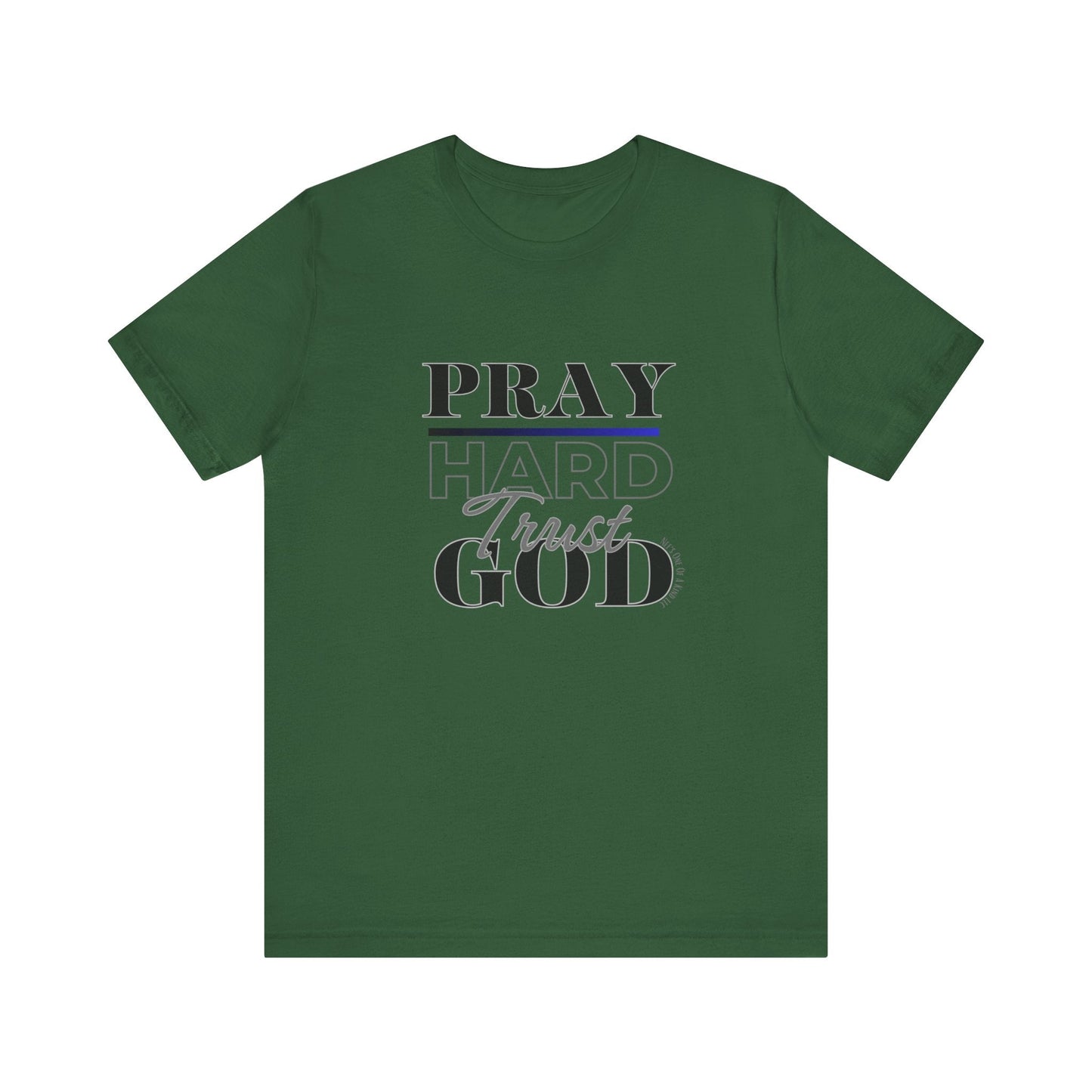 Pray Hard Trust God w/o Unisex Short Sleeve Tee