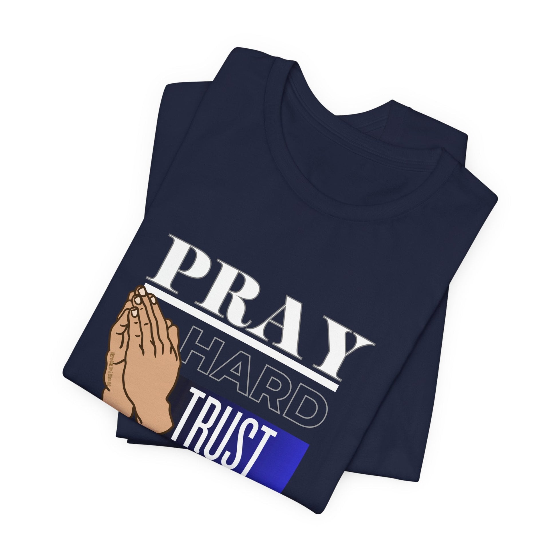 Pray Hard Trust God Unisex Short Sleeve Tee