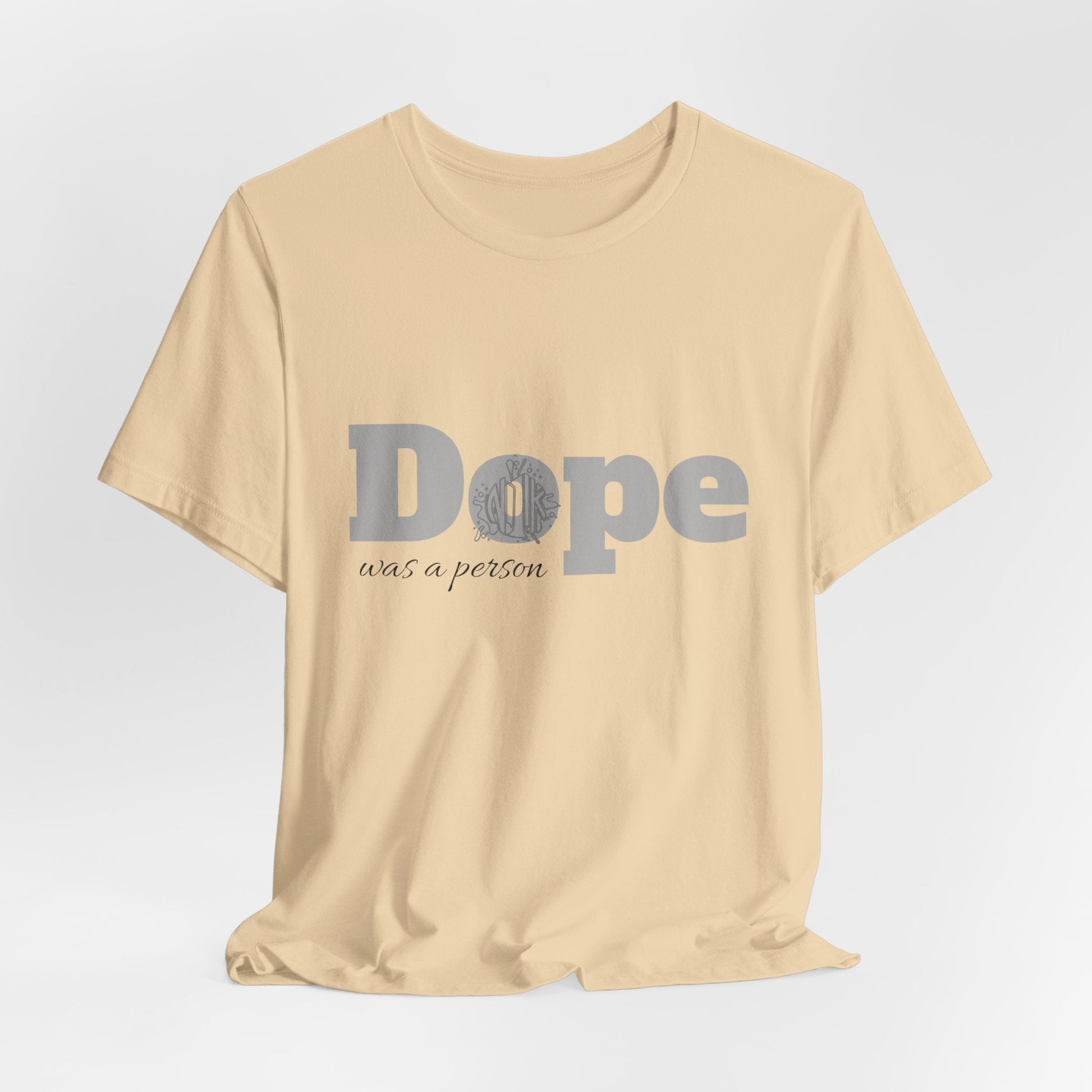 If Dope Was A Person T-Shirt