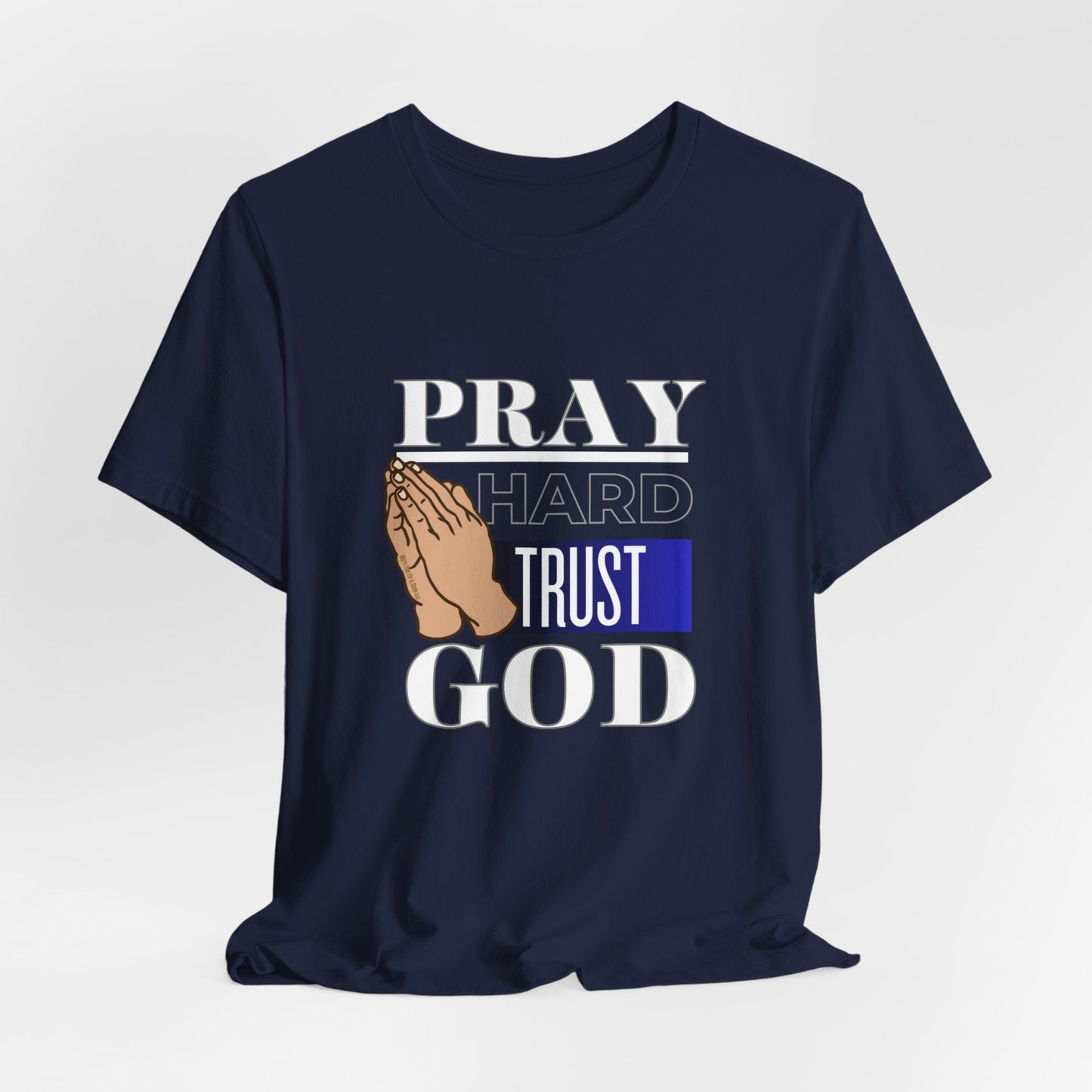 Pray Hard Trust God Unisex Short Sleeve Tee