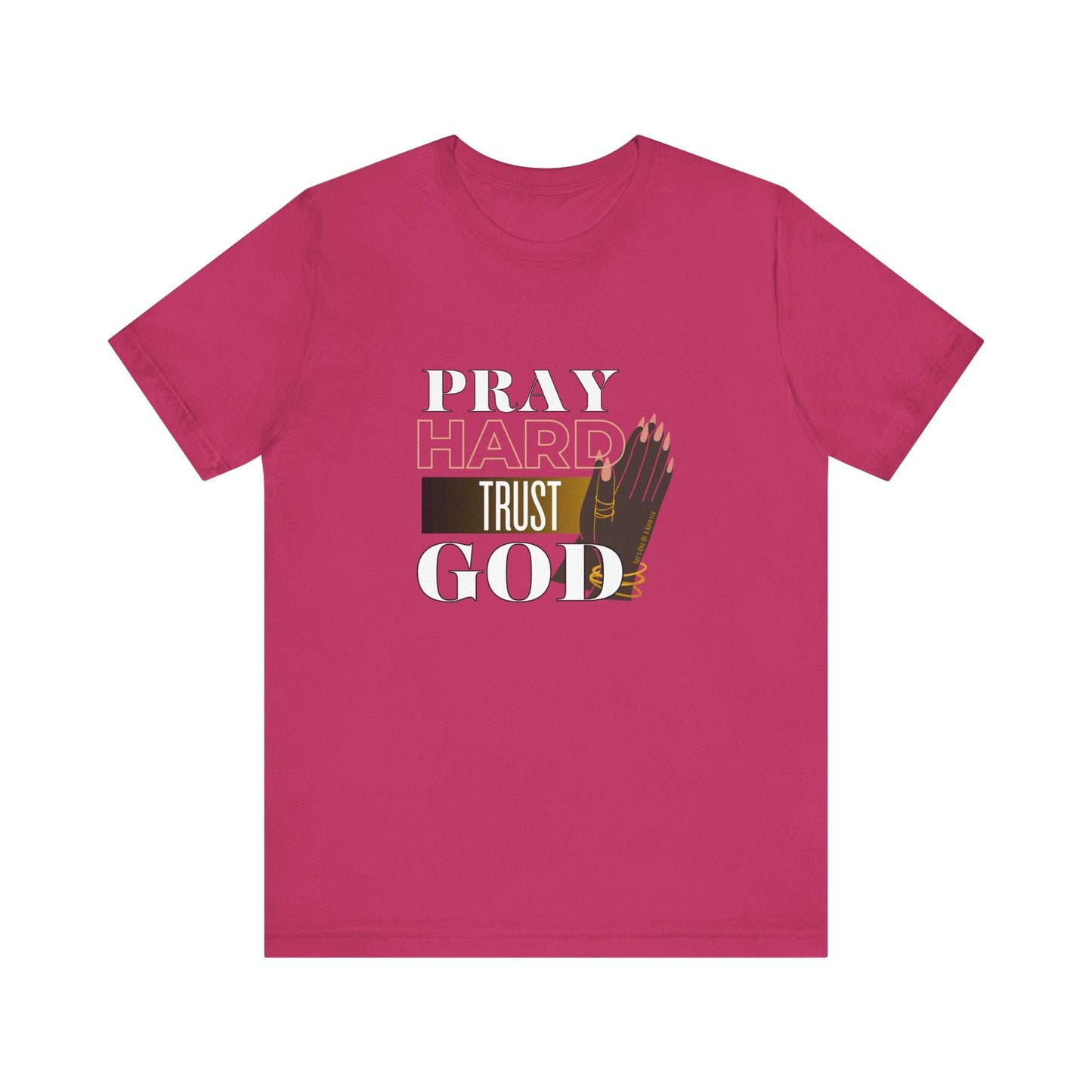 Pray Hard Trust God Unisex Short Sleeve Tee