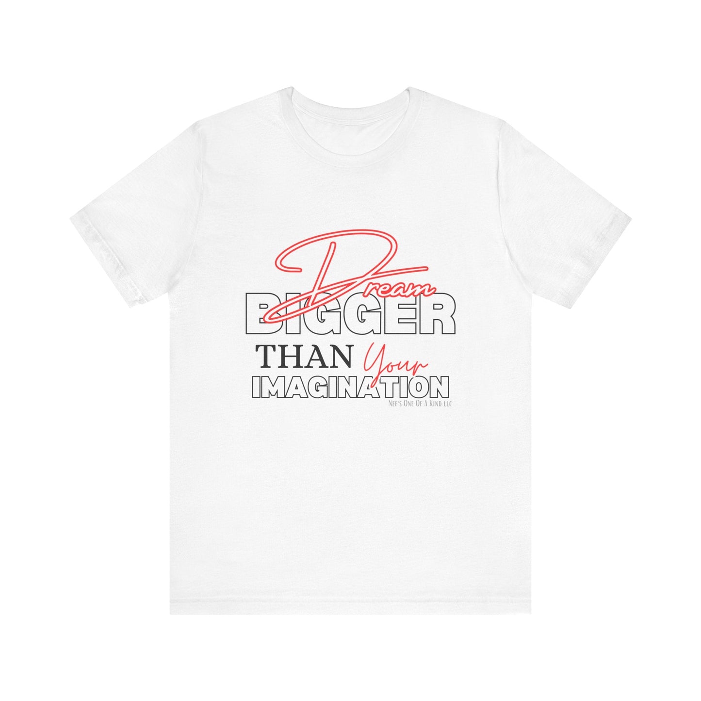 big Dream BIGGER Unisex Short Sleeve Tee