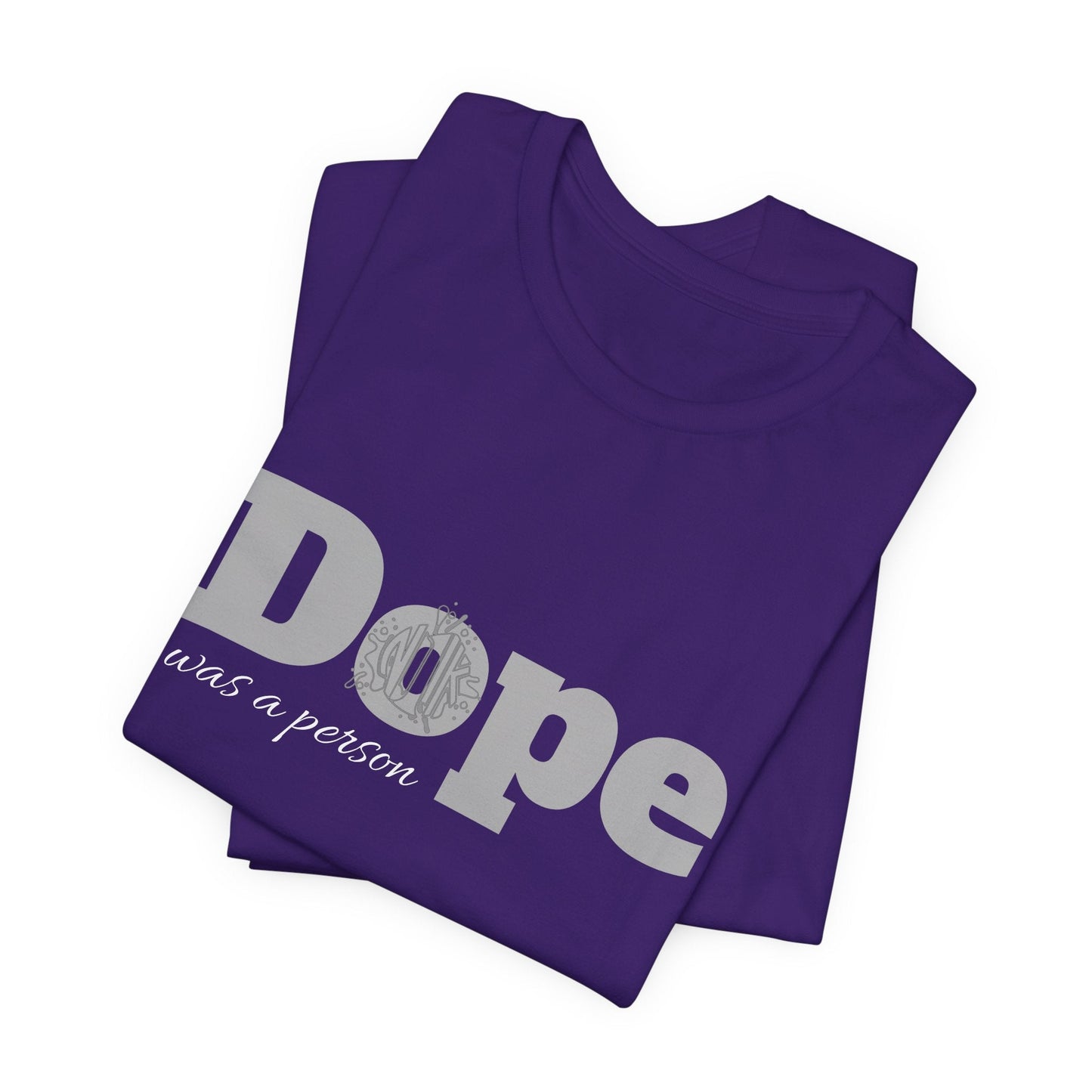 If Dope Was A Person T-Shirt