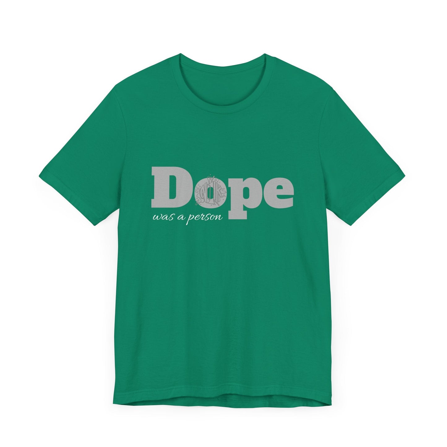 If Dope Was A Person T-Shirt