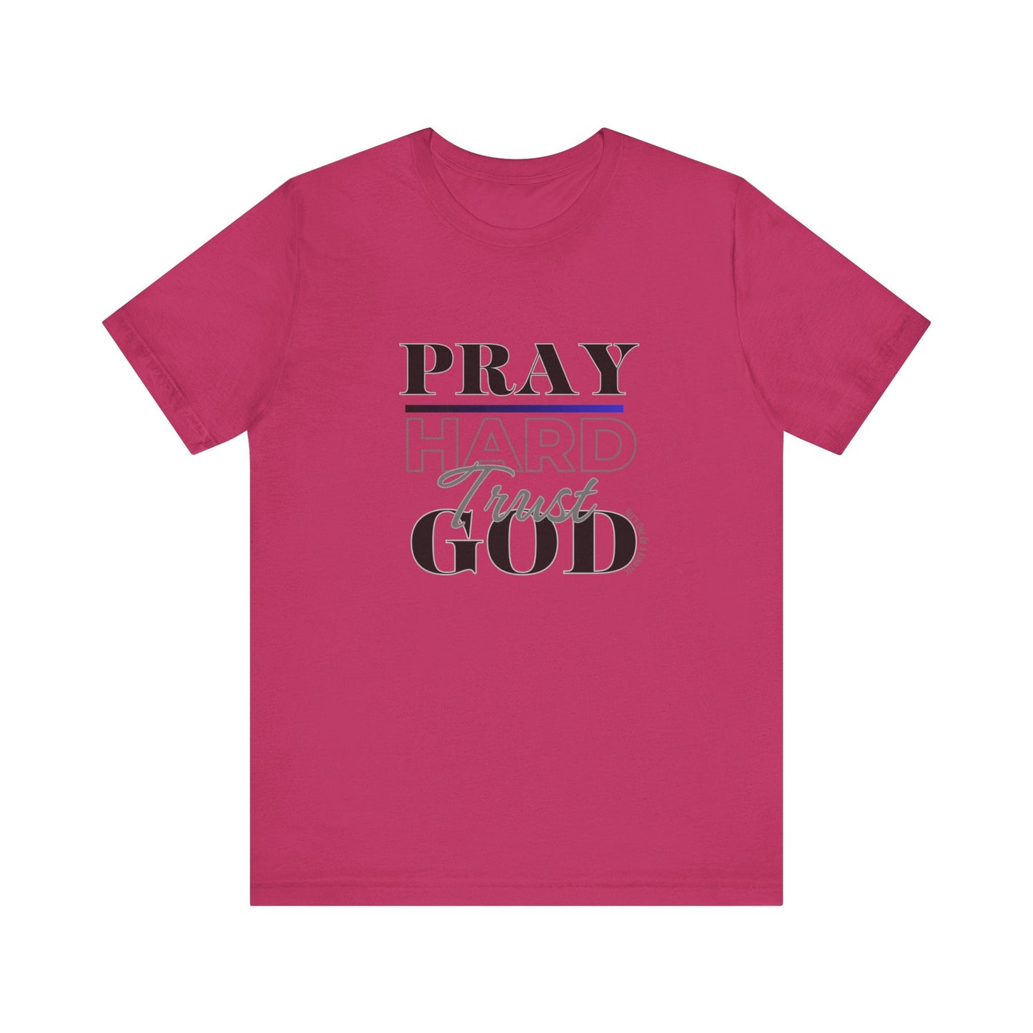 Pray Hard Trust God w/o Unisex Short Sleeve Tee