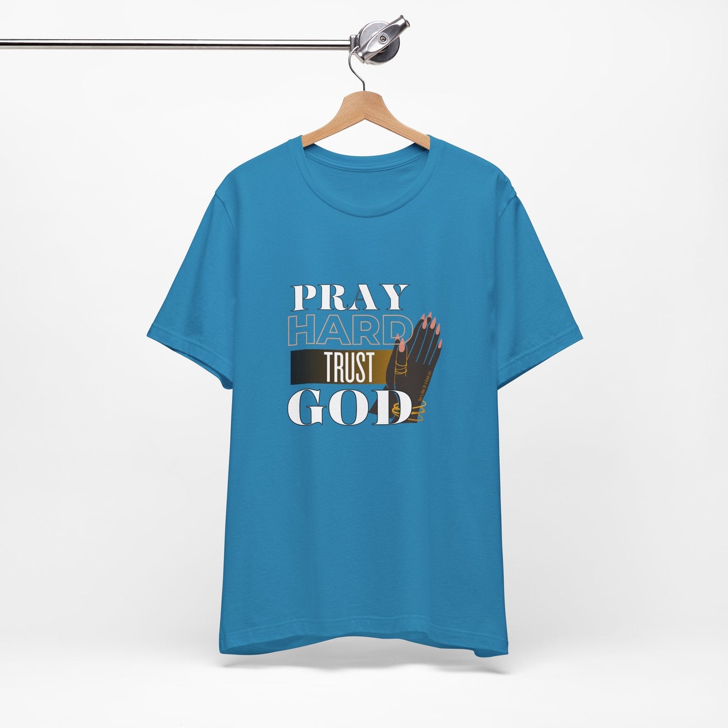 Pray Hard Trust God Unisex Short Sleeve Tee