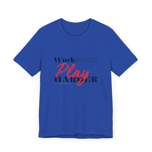 Work Hard Play Harder w/o Unisex Short Sleeve Tee