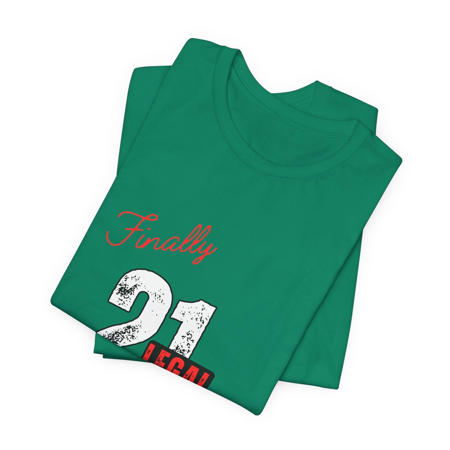 Finally 21 T-Shirt - Unisex Jersey Short Sleeve Tee