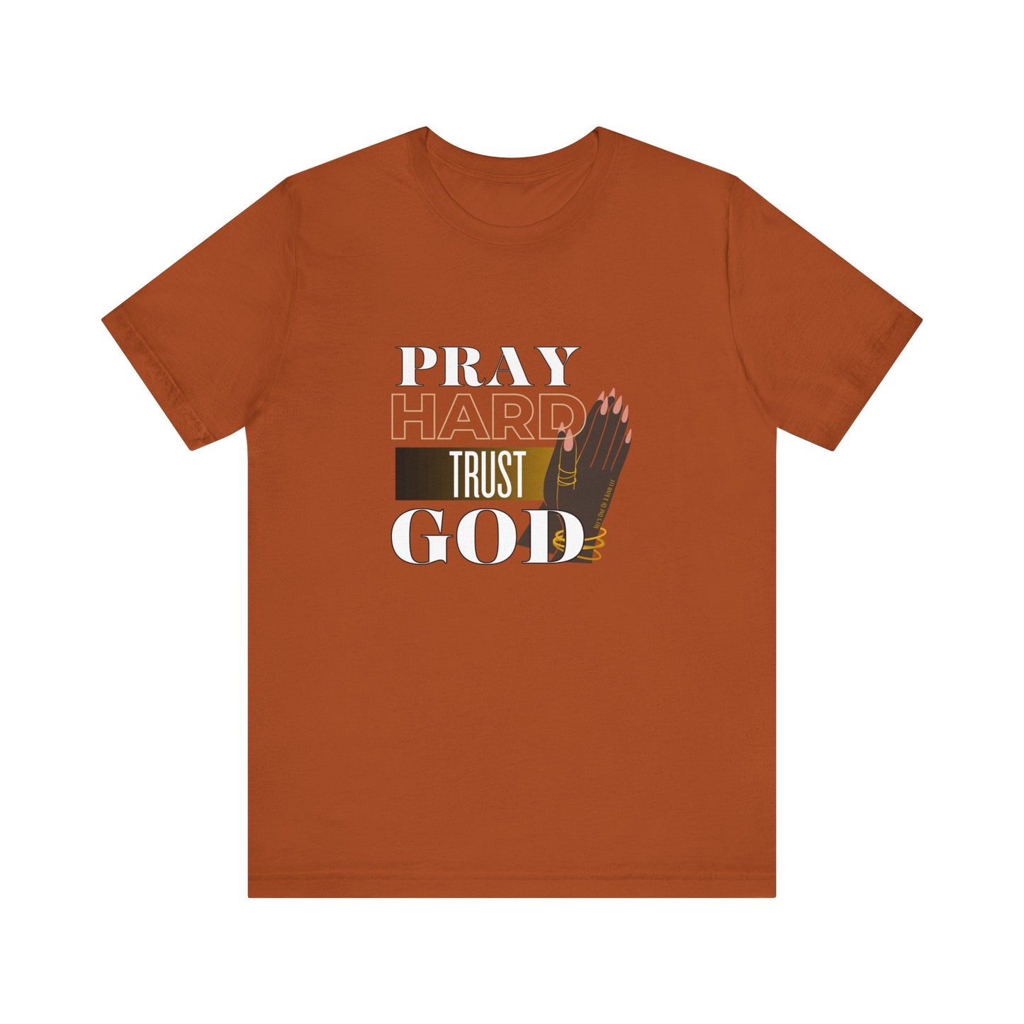 Pray Hard Trust God Unisex Short Sleeve Tee