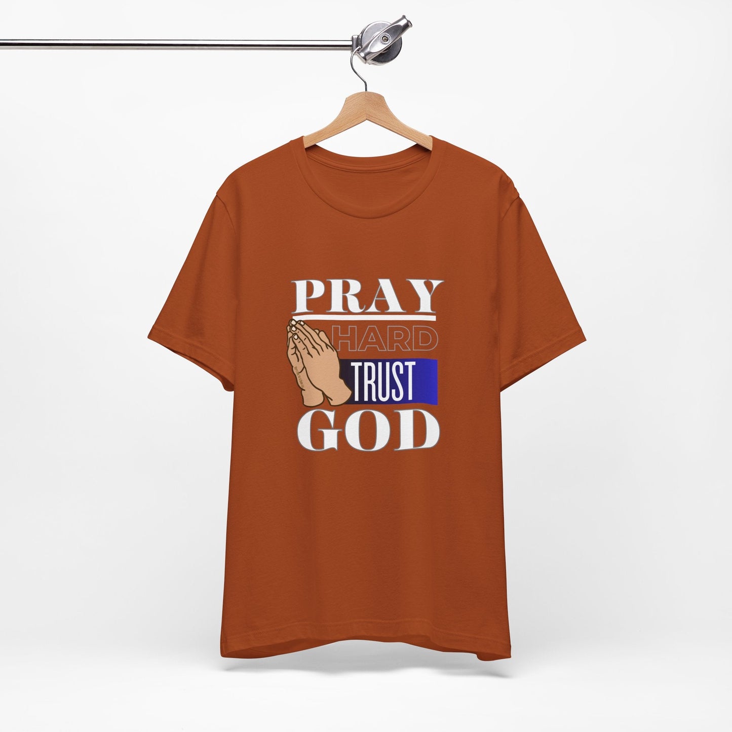 Pray Hard Trust God Unisex Short Sleeve Tee