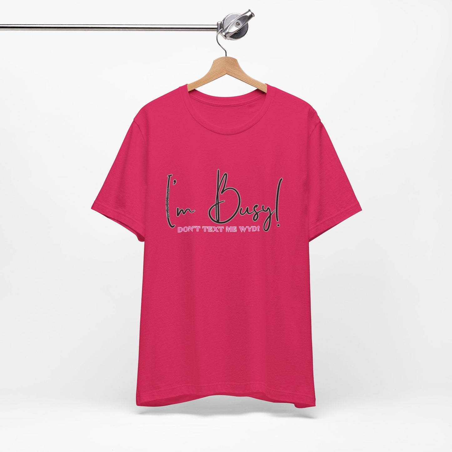 I'm Busy Unisex Jersey Short Sleeve Tee