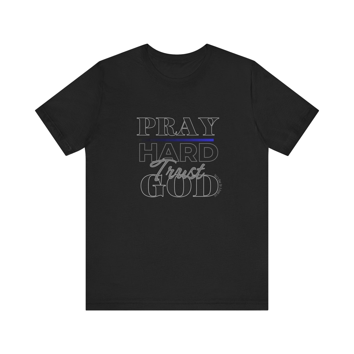 Pray Hard Trust God w/o Unisex Short Sleeve Tee