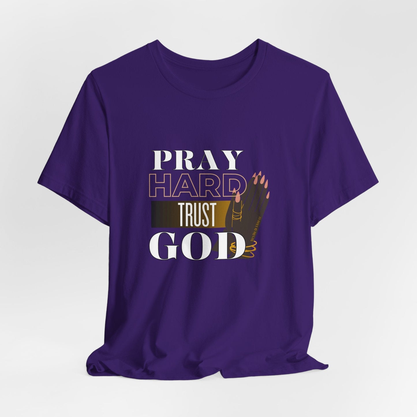 Pray Hard Trust God Unisex Short Sleeve Tee