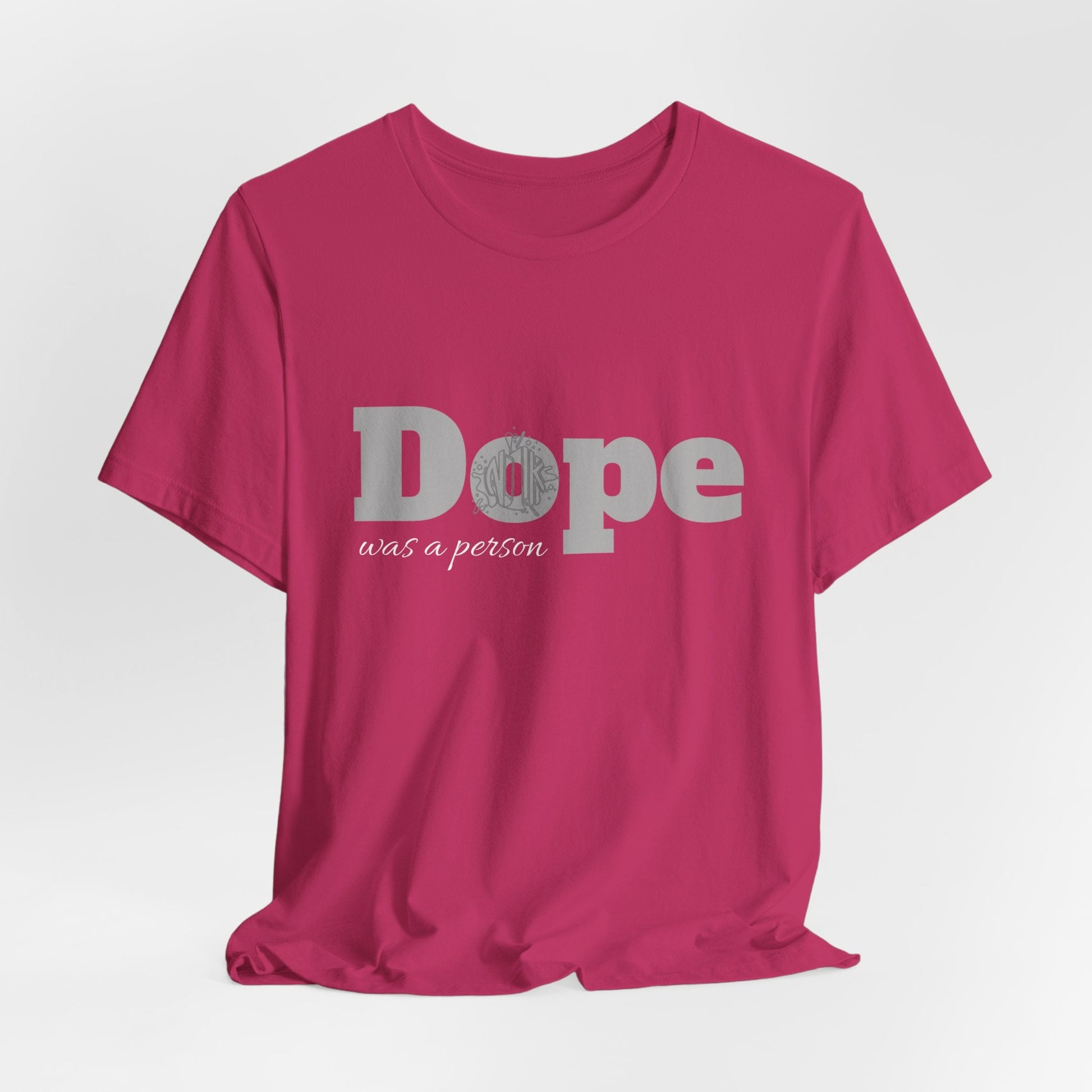 If Dope Was A Person T-Shirt