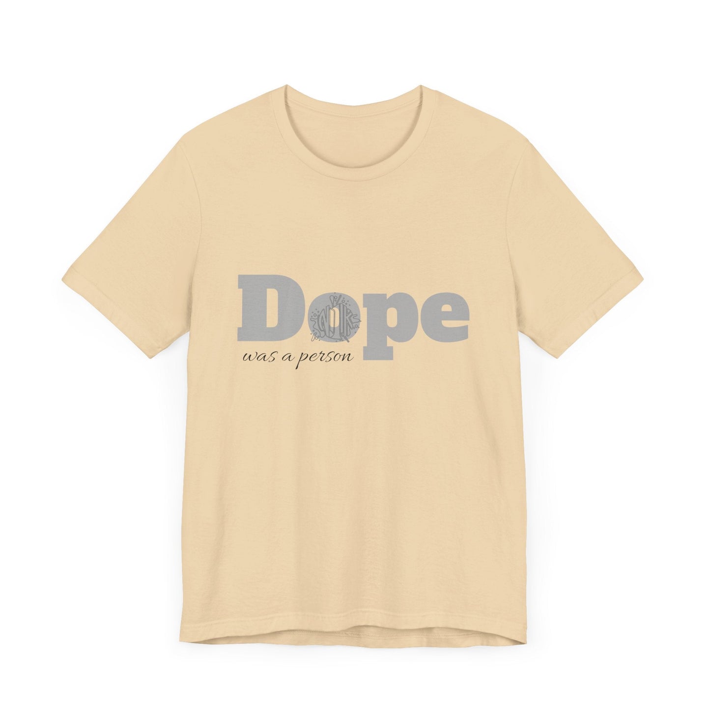 If Dope Was A Person T-Shirt