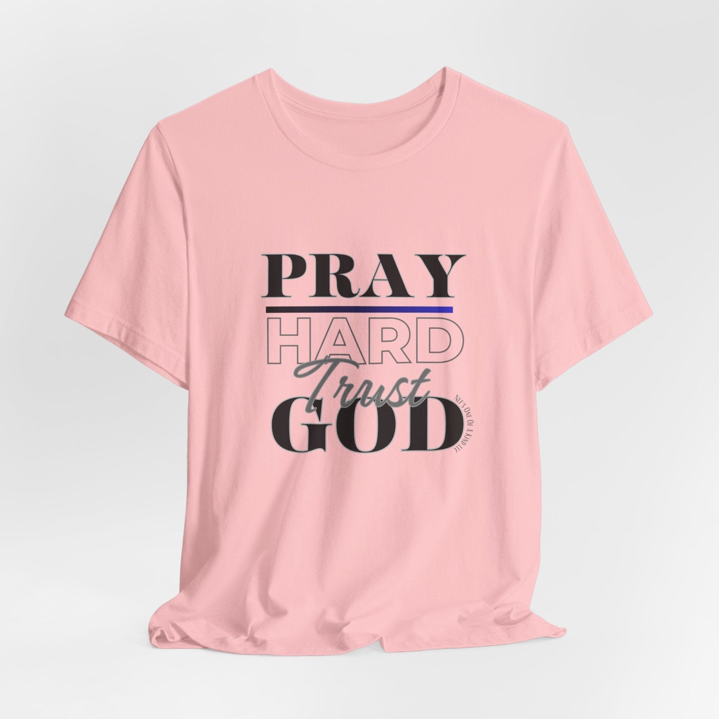 Pray Hard Trust God w/o Unisex Short Sleeve Tee