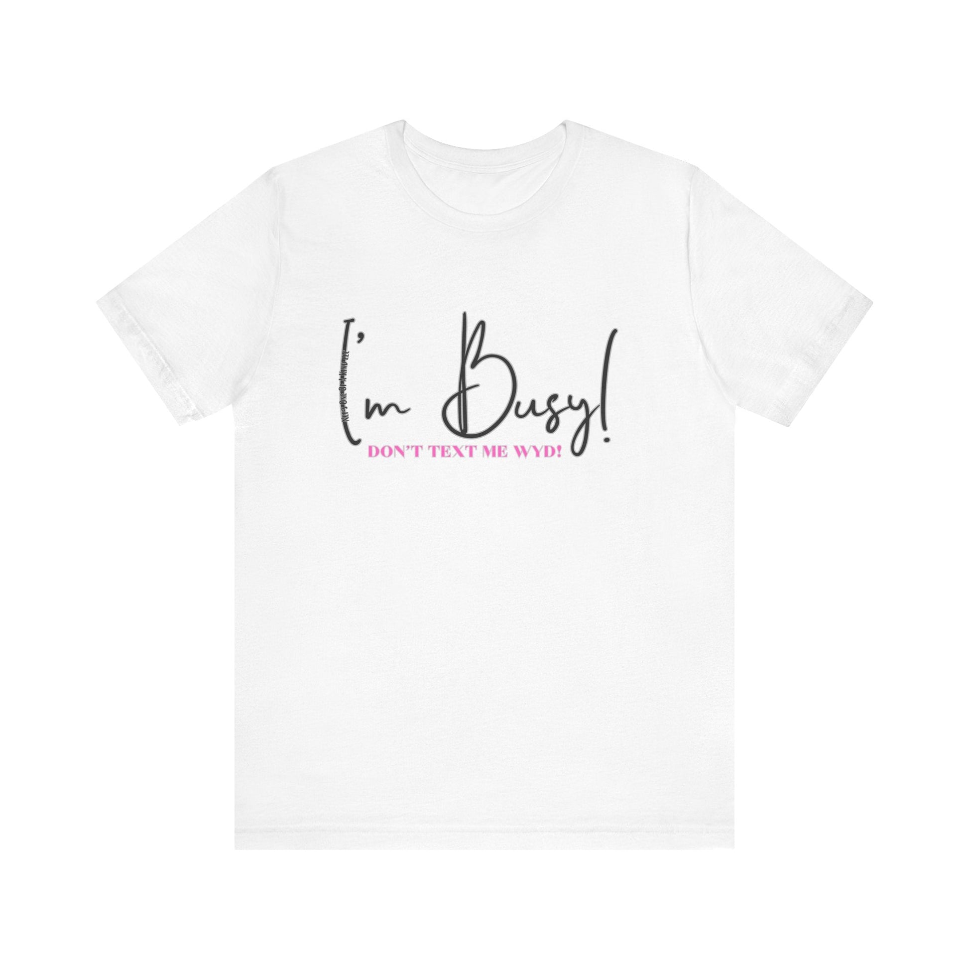 I'm Busy Unisex Jersey Short Sleeve Tee